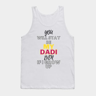 my dadi even if i grow up Tank Top